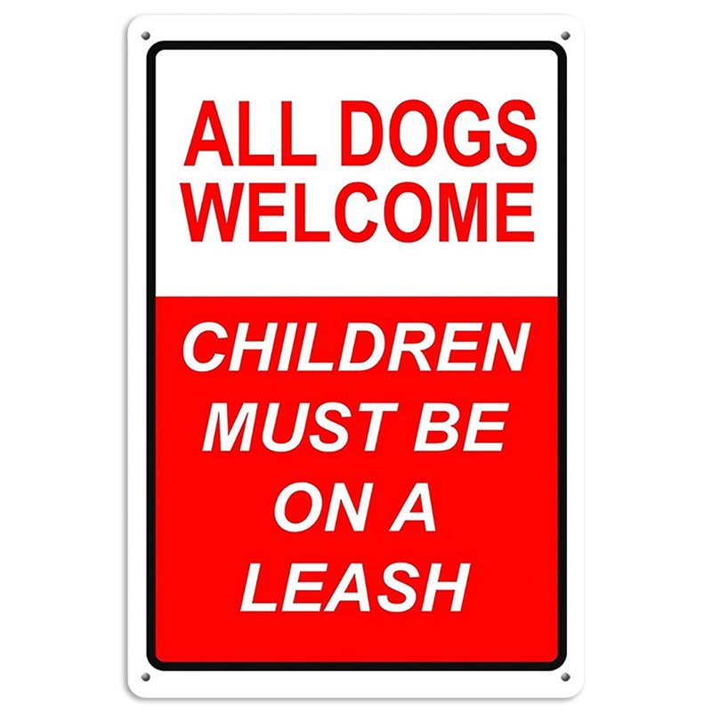 All Dogs Welcome Children Must Be On A Leash Tin Sign