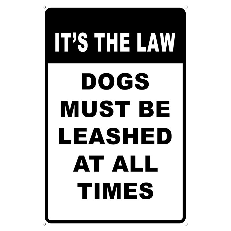 It's The Law Dogs Must Be Leashed At All Times Tin Sign