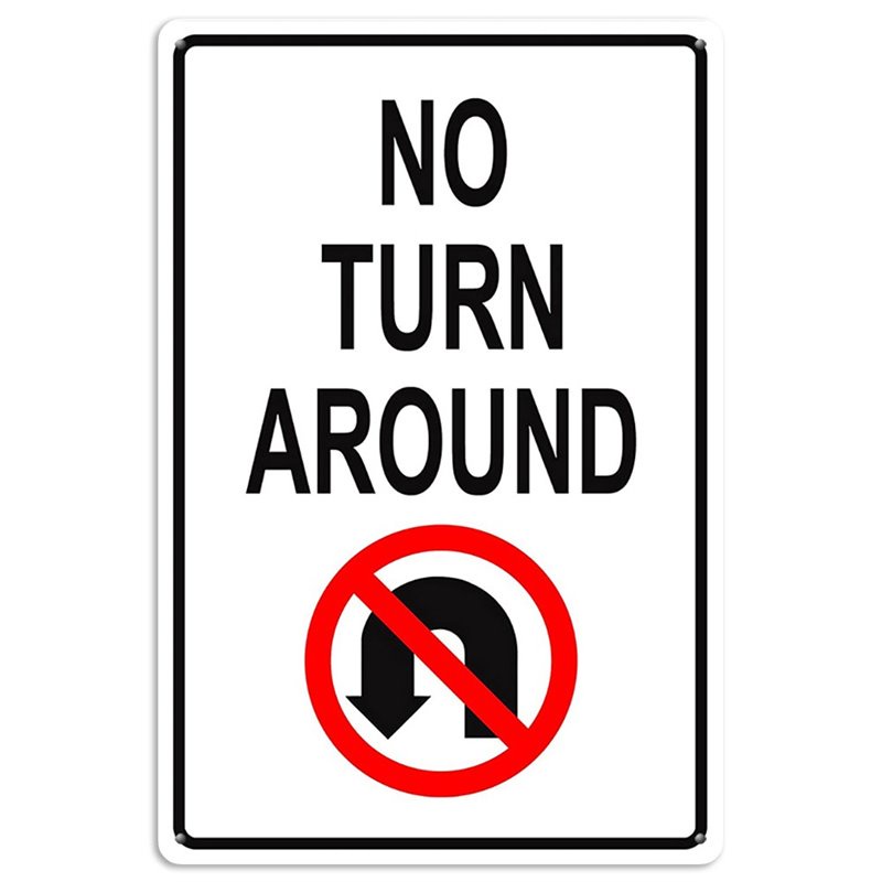 No Turn Around U-Turn Tin Sign