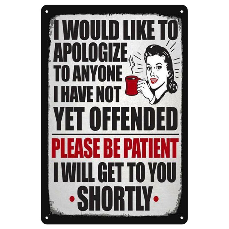 I Would Like To Apologize To Anyone I Have Not Yet Offended Metal Tin Sign