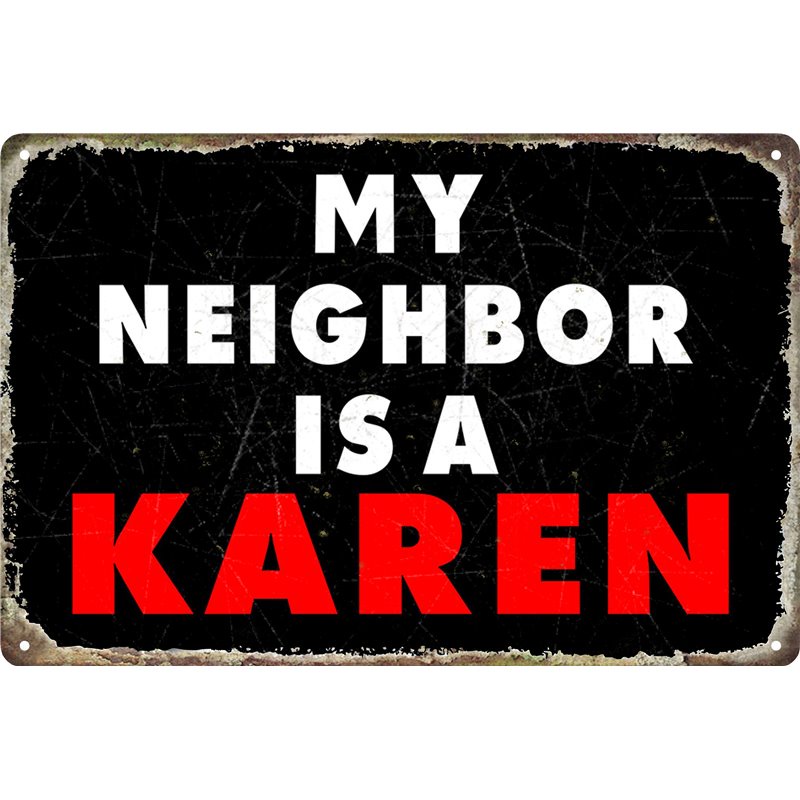 Vintage My Neighbor Is A Karen USA  Metal Tin Sign